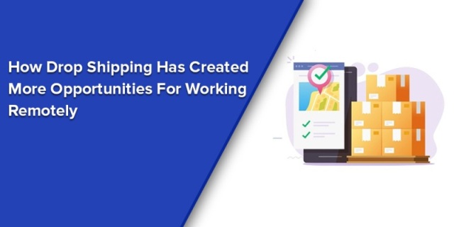 How-drop-shipping-has-created-more-opportunities-for-working-remotely-1.jpg