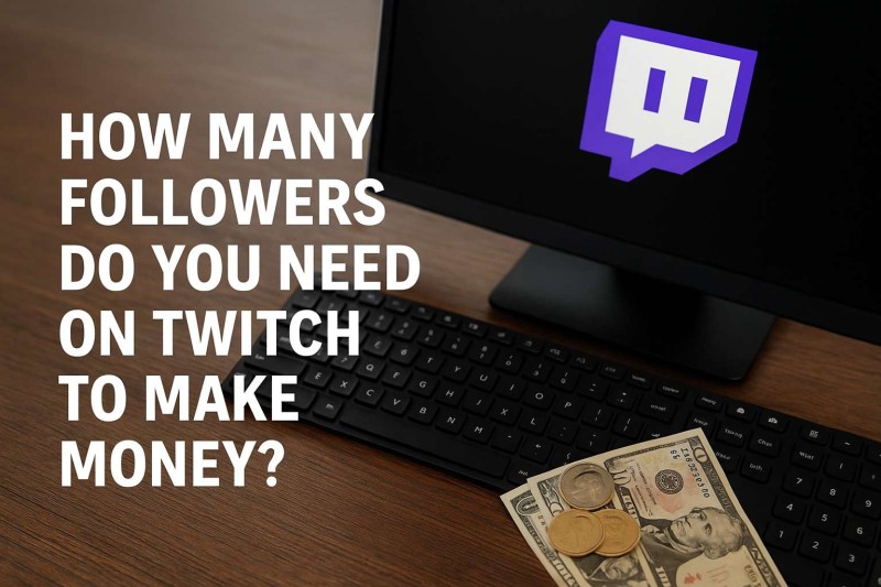 How Many Followers Do You Need on Twitch to Make Money?