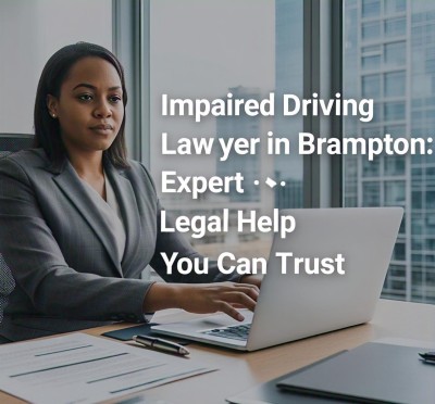 Impaired Driving Lawyer in Brampton: Expert Legal Help You Can Trust